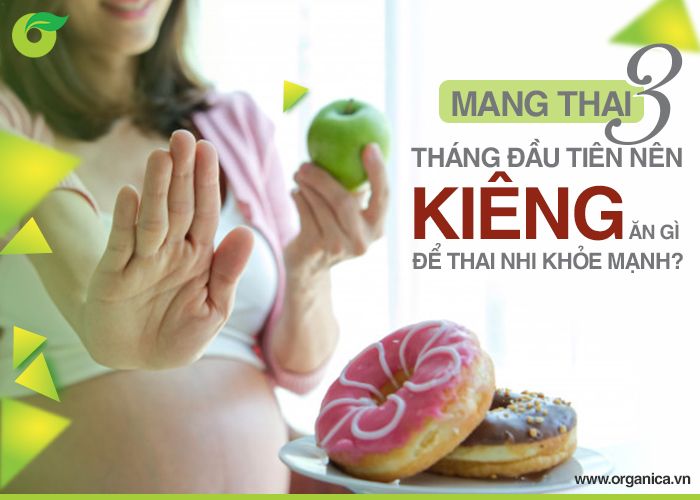 Mang thai 3 tháng đầu nên kiêng ăn gì để thai nhi khỏe mạnh?