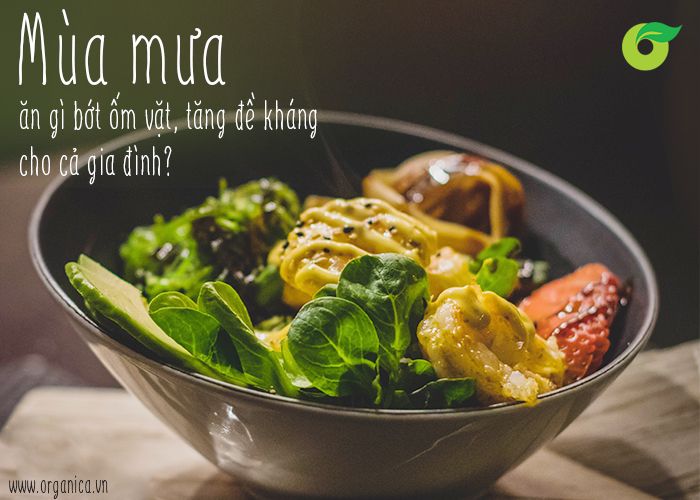 Mùa mưa, ăn gì bớt ốm vặt, tăng đề kháng cho cả gia đình?