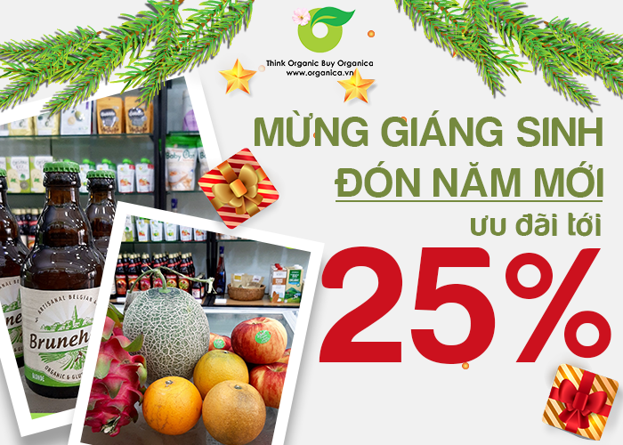 MỪNG GIÁNG SINH - ĐÓN NĂM MỚI - ƯU ĐÃI TỚI 25% TẠI ORGANICA