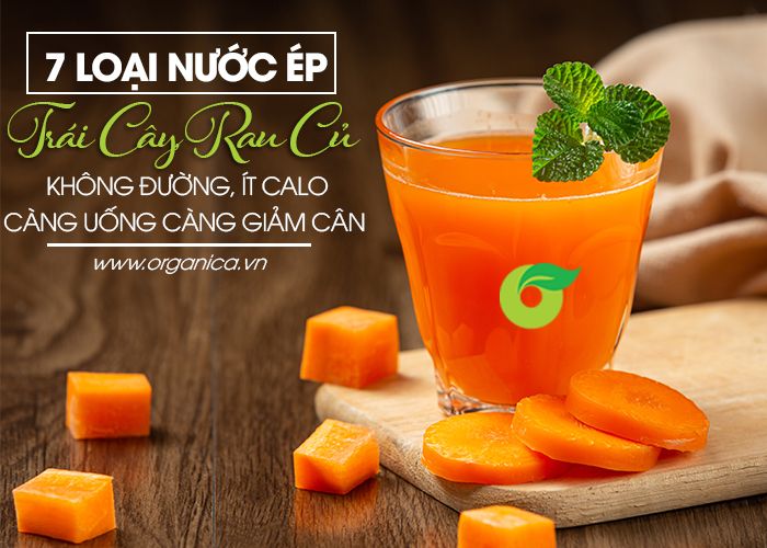 7 loại nước ép trái cây, rau củ không đường, ít calo, càng uống càng giảm cân
