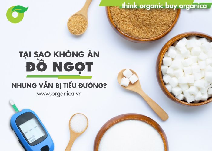 Tại sao không ăn đồ ngọt nhưng vẫn bị tiểu đường?
