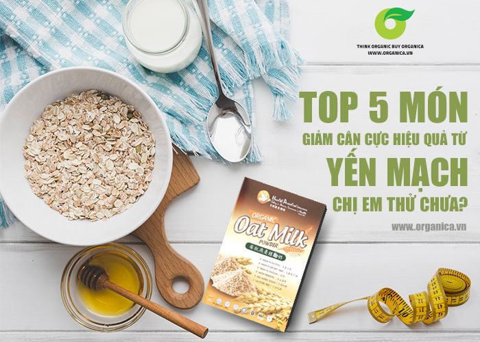 Top 5 món giảm cân cực hiệu quả từ yến mạch, chị em đã thử chưa?