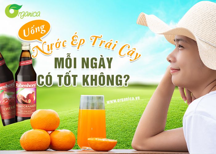 Uống nước ép trái cây mỗi ngày có tốt không?