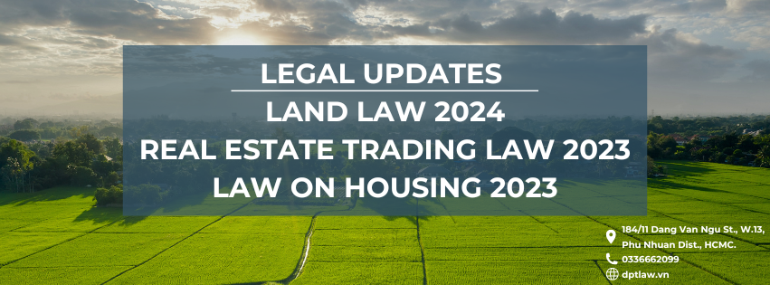 LEGAL UPDATES ON LAND LAW 2024, REAL ESTATE TRADING LAW 2023 AND LAW ON HOUSING 2023