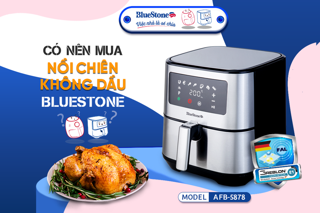 Có nên mua nồi chiên không dầu BlueStone