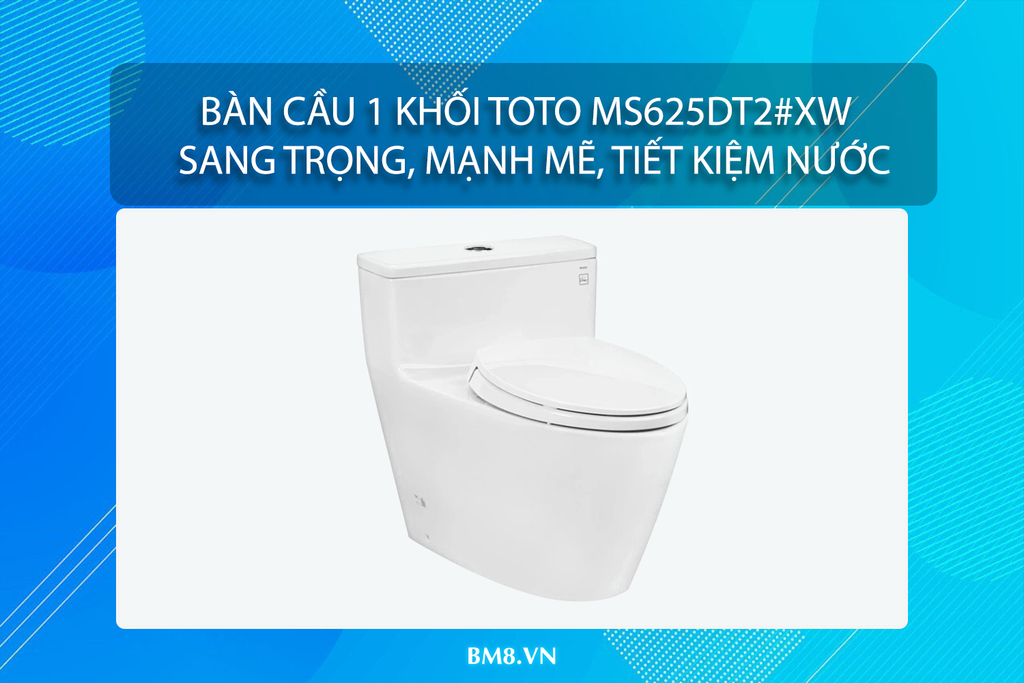 Bàn cầu 1 khối TOTO MS625DT2#XW – Sang trọng, mạnh mẽ, tiết kiệm nước