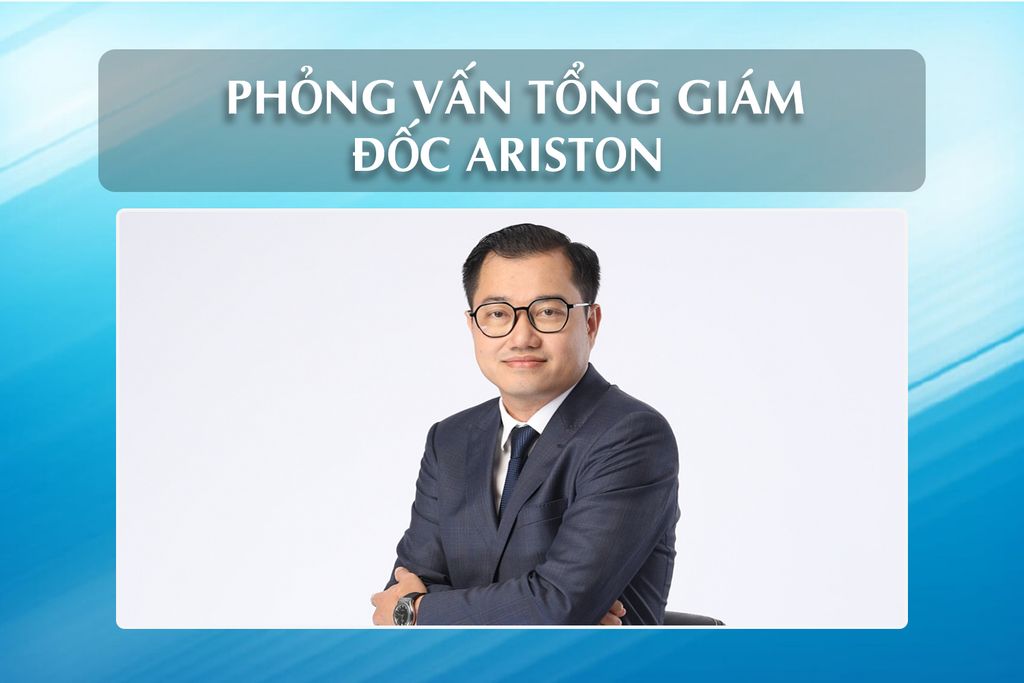 Tổng giám đốc Ariston Việt Nam: Quyết tâm đưa tiện nghi và bền vững song hành