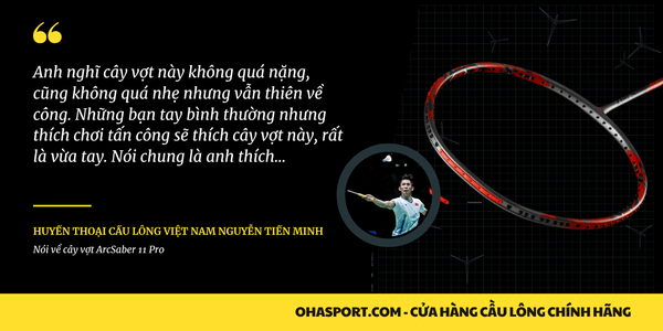 Nguyễn Tiến Minh review cây vợt Arcsaber 11 pro