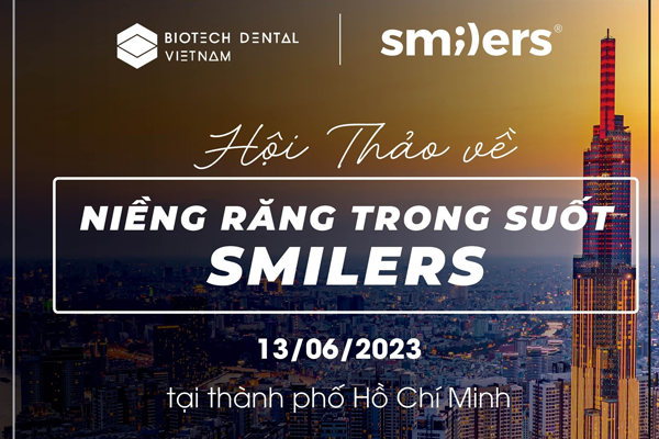 HỘI THẢO VỀ NIỀNG RĂNG TRONG SUỐT SMILERS - BIOTECH DENTAL VIETNAM