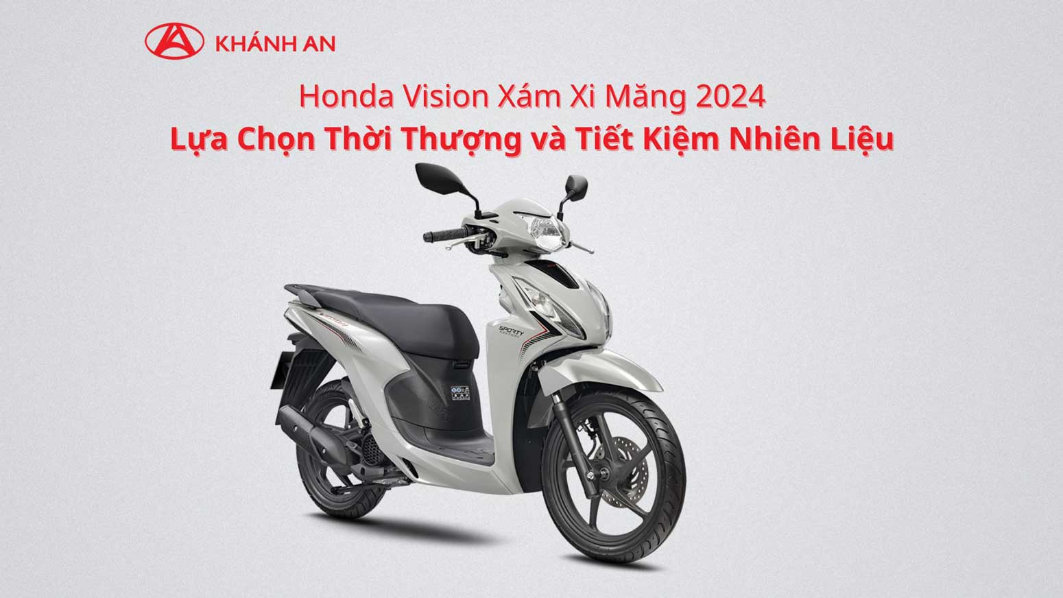             Honda Vision Xám Xi Măng 2024 Sự lựa chọn thời thượng và tiết kiệm Honda HEAD Khánh An