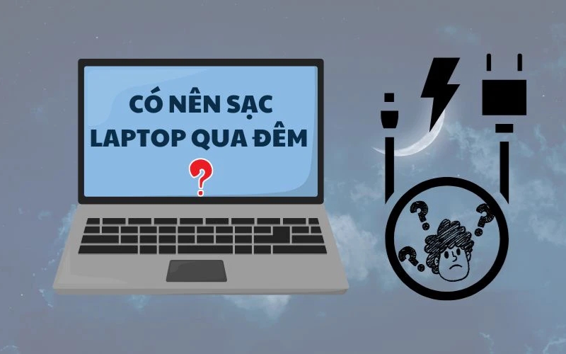 Cắm sạc laptop qua đêm có sao không?