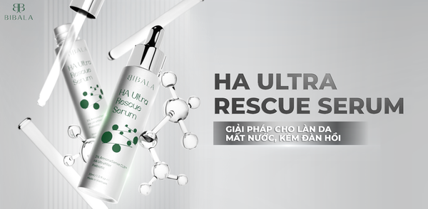 HA ULTRA RESCUE SERUM - GIẢI PHÁP CHO LÀN DA MẤT NƯỚC, KÉM ĐÀN HỒI