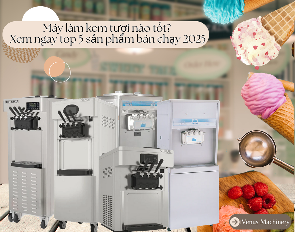 Máy làm kem tươi nào tốt? Xem ngay top sản phẩm bán chạy 2025