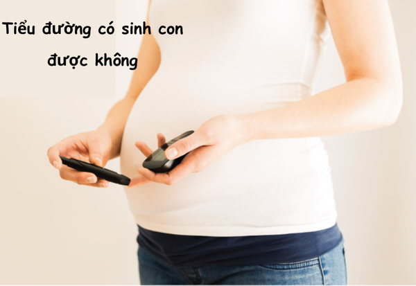 Tiểu Đường Có Sinh Con Được Không? Cách Thức An Toàn Để Làm Cha Mẹ!