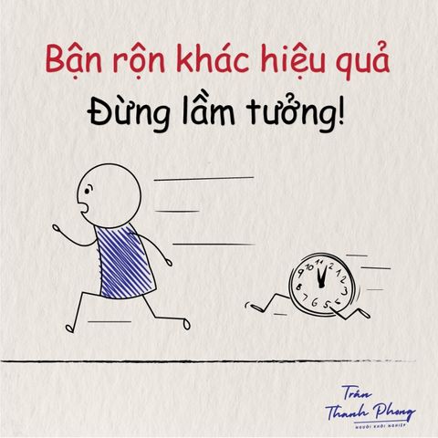 BẬN RỘN KHÁC HIỆU QUẢ, ĐỪNG LẦM TƯỞNG!