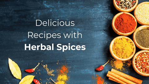 Delicious Recipes with Herbal Spices