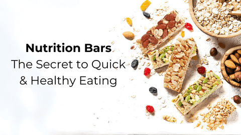 Nutrition Bars: The Secret to Quick & Healthy Eating