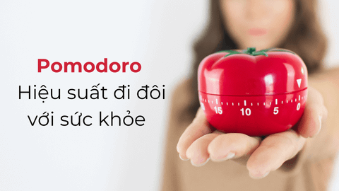 Phương pháp Pomodoro - Hiệu suất đi đôi với sức khỏe