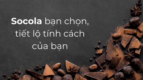 Socola bạn chọn, tiết lộ tính cách của bạn