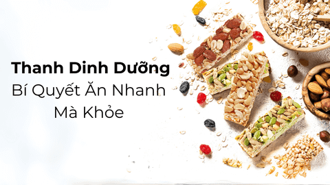 Thanh Dinh Dưỡng: Bí quyết ăn nhanh mà khỏe
