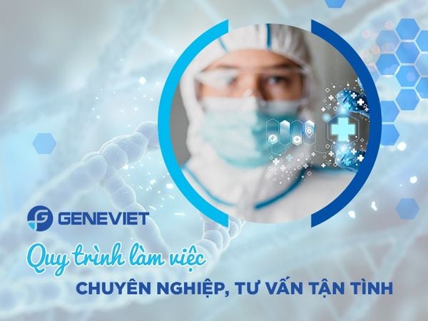 Tại sao nên xét nghiệm huyết thống tại GeneViet?