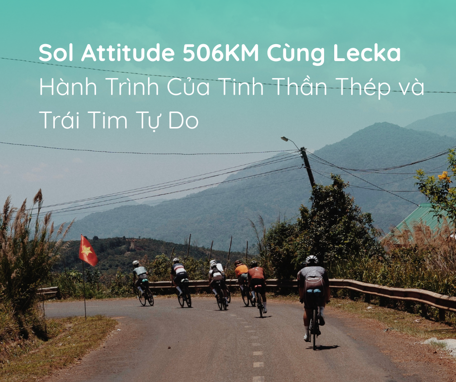 Sol Attitude 506KM - Hành Trình Của Tinh Thần Thép và Trái Tim Tự Do