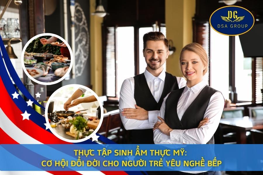 Thực Tập Sinh Ẩm Thực Mỹ: Cơ Hội Đổi Đời Cho Người Trẻ Yêu Nghề Bếp