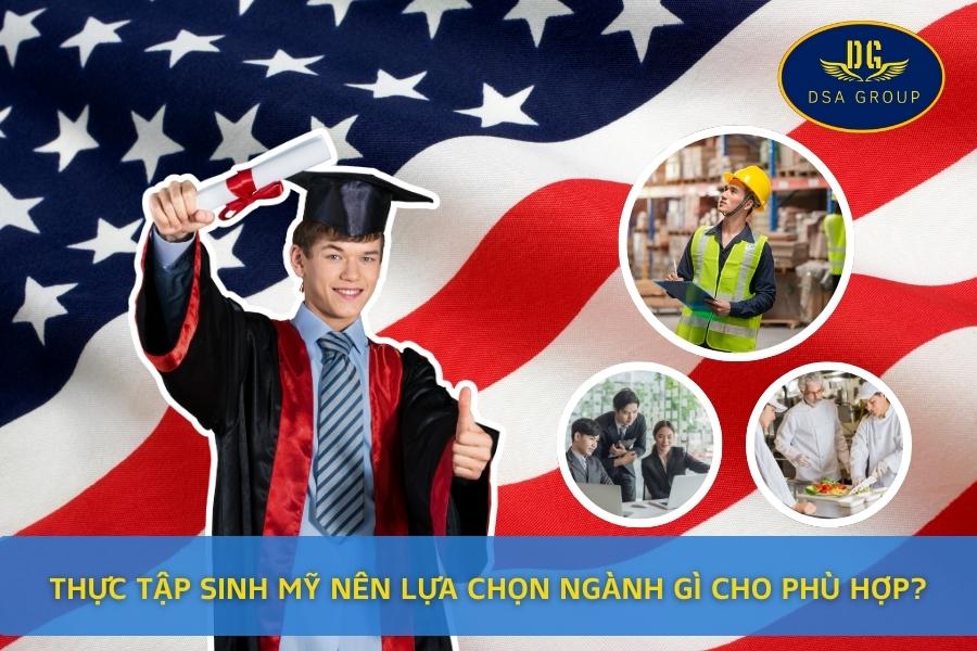 Thực Tập Sinh Mỹ Nên Lựa Chọn Ngành Gì Cho Phù Hợp?