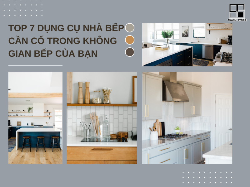 TOP 7 DỤNG CỤ NHÀ BẾP CẦN CÓ TRONG KHÔNG GIAN BẾP CỦA BẠN