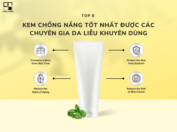 TOP 8 KEM CHỐNG NẮNG TỐT NHẤT ĐƯỢC CÁC CHUYÊN GIA DA LIỄU KHUYÊN DÙNG