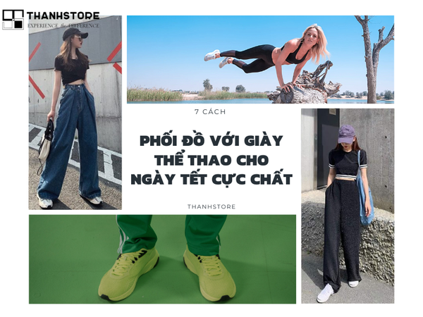 7 CÁCH PHỐI ĐỒ VỚI GIÀY THỂ THAO CHO NGÀY TẾT CỰC CHẤT