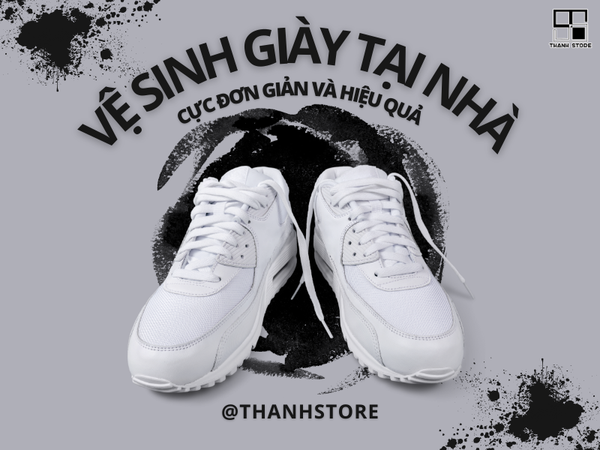 TỔNG HỢP 5 CÁCH VỆ SINH GIÀY TẠI NHÀ CỰC ĐƠN GIẢN VÀ HIỆU QUẢ