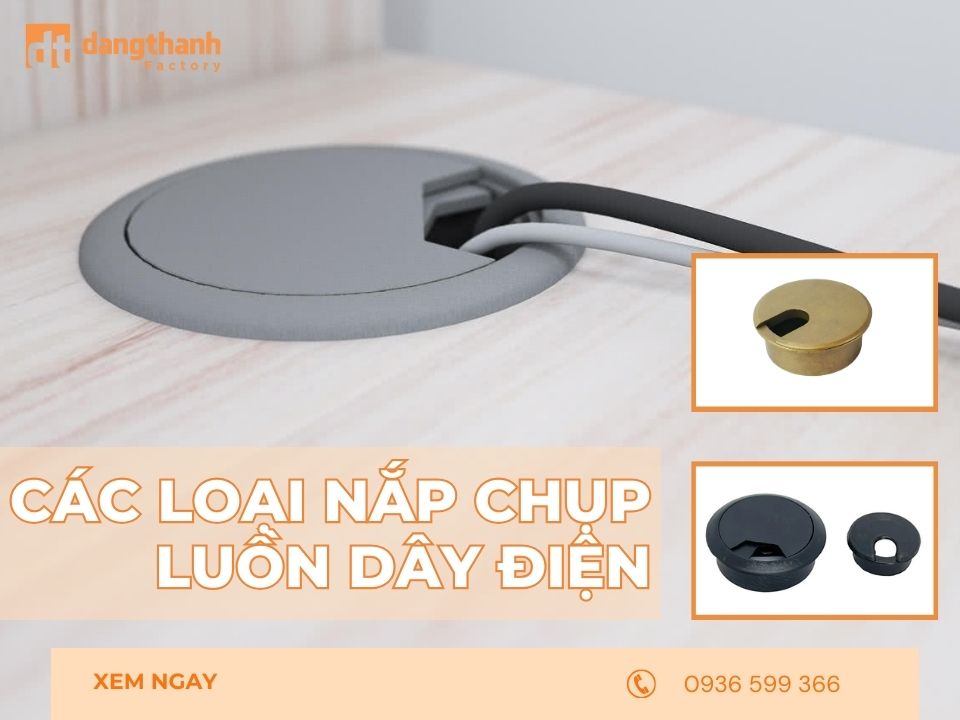 Các loại nắp chụp luồn dây điện phổ biến và cách chọn phù hợp
