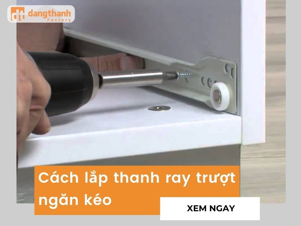 Cách lắp thanh ray trượt ngăn kéo đơn giản, chi tiết tại nhà