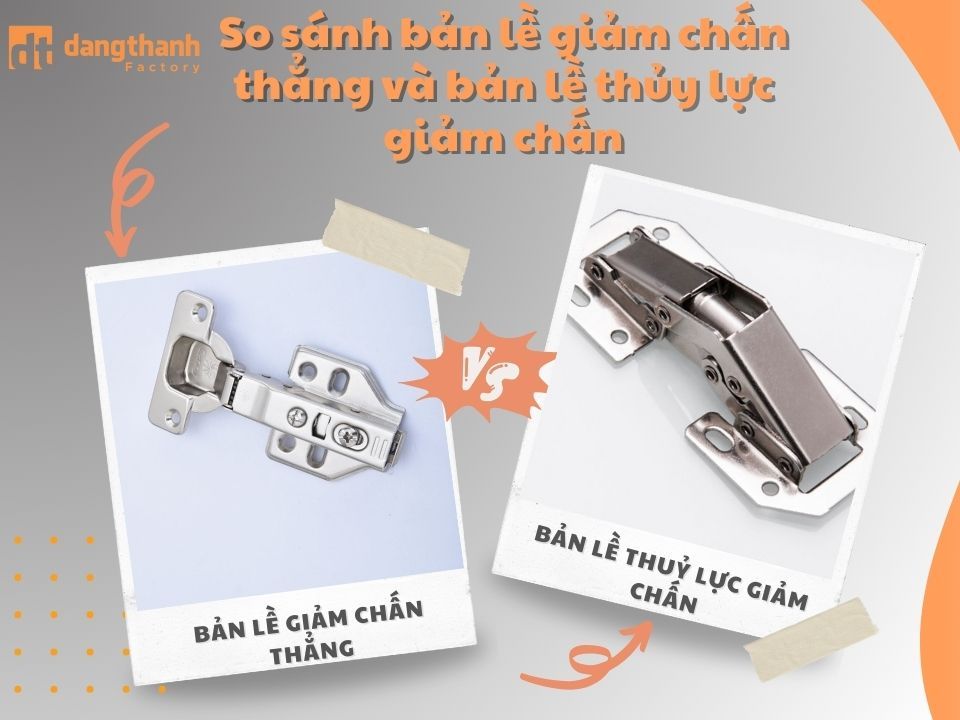 So sánh bản lề giảm chấn thẳng và bản lề thủy lực giảm chấn cho lựa chọn phù hợp