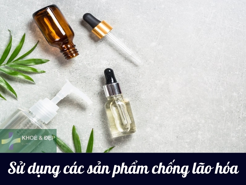 Chăm sóc da bằng các mỹ phẩm chống lão hóa