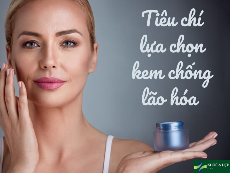Tiêu chí lựa chọn kem chống lão hóa