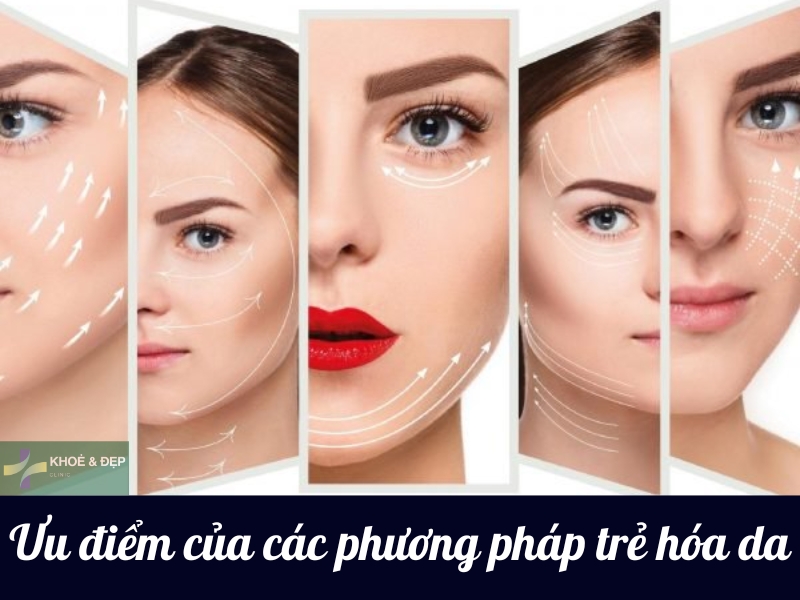 Ưu điểm của các phương pháp làm trẻ hóa da