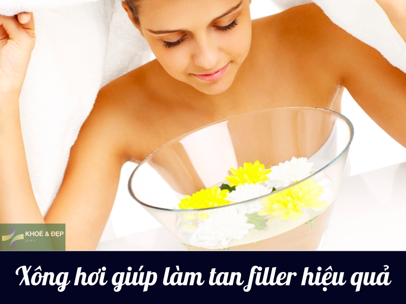 Xông hơi giúp đẩy nhanh quá trình tan của fille