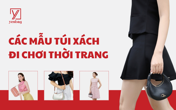 Các mẫu túi xách đi chơi thời trang Các mẫu túi xách đi chơi thời trang