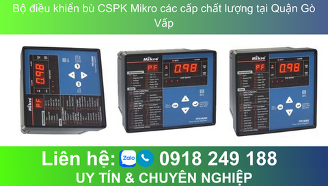 Bộ điều khiển bù CSPK Mikro các cấp chất lượng tại Quận Gò Vấp