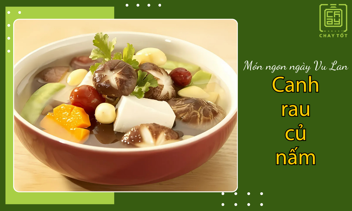 Canh rau củ nấm là món ngon cho lễ Vu Lan