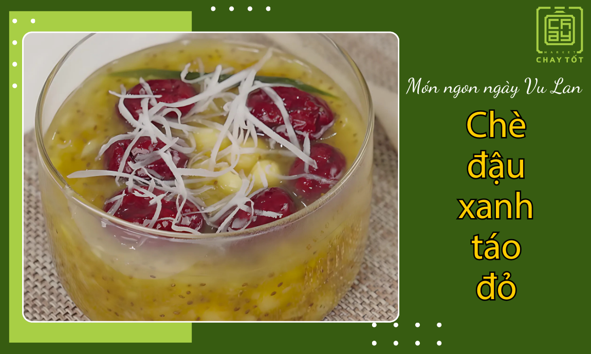 Món ngon cho ngày lễ Vu Lan là chè đậu xanh táo đỏ