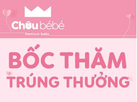 Bốc thăm trúng thưởng vạn quà xinh khi mua sắm tại Choubébé dịp khai trương