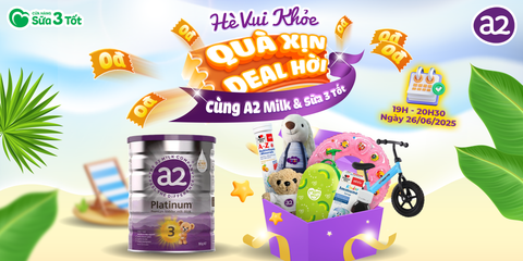 🎉 HÈ VUI KHỎE - QUÀ XỊN DEAL HỜI CÙNG A2 MILK & SỮA 3 TỐT