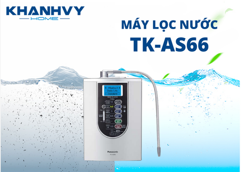 Sử dụng đúng máy điện giải ion kiềm Panasonic TK_AS66 đem tới lợi ích sức khỏe ra sao