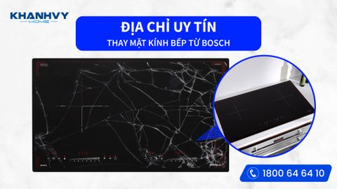 THAY MẶT KÍNH BẾP TỪ BOSCH Ở ĐÂU? ĐỊA CHỈ UY TÍN?