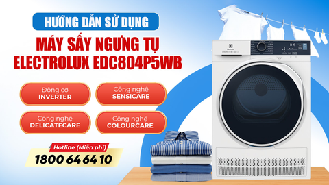 Tận Dụng Tối Đa Máy Sấy Electrolux 8kg EDC804P5WB Với Hướng Dẫn Đơn Giản Từ Khánh Vy Home