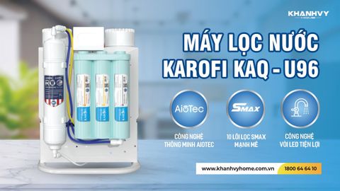Hướng dẫn chi tiết cách sử dụng Máy lọc nước Karofi KAQ-U96: Bí quyết để nước uống luôn sạch sẽ và an toàn
