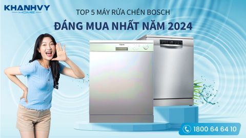 Máy Rửa Chén Bosch Loại Nào Tốt Nhất? Top 5 Model Đáng Mua Năm 2024